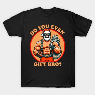 Funny Christmas Weightlifting Bodybuilding Muscular Santa Do You Even Gift Bro T-Shirt